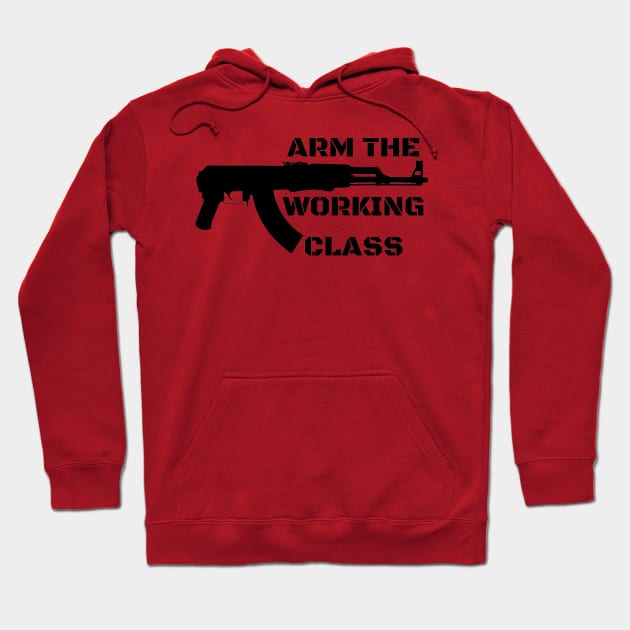 Arm the Working Class Hoodie by SpaceDogLaika